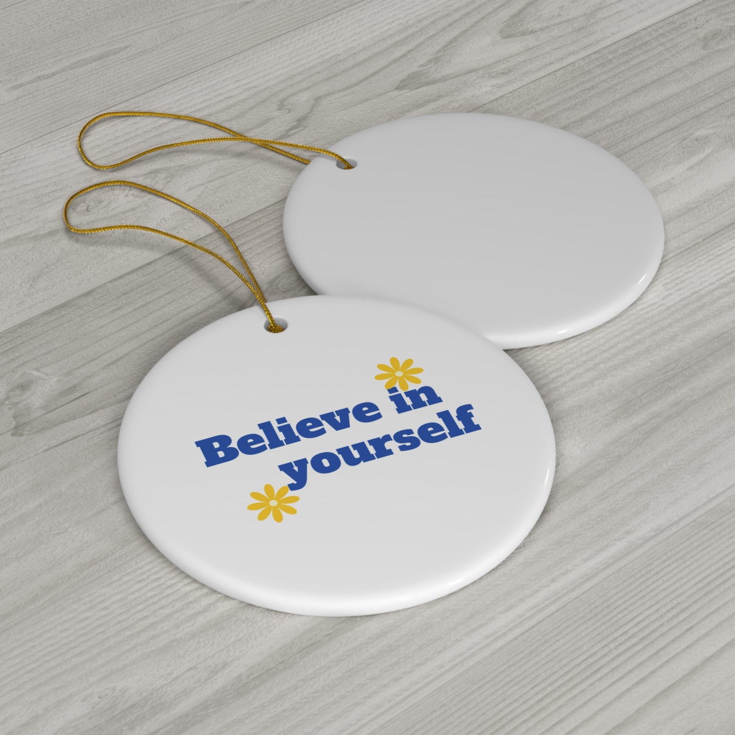Believe In Yourself Ceramic Ornament, 4 Shapes