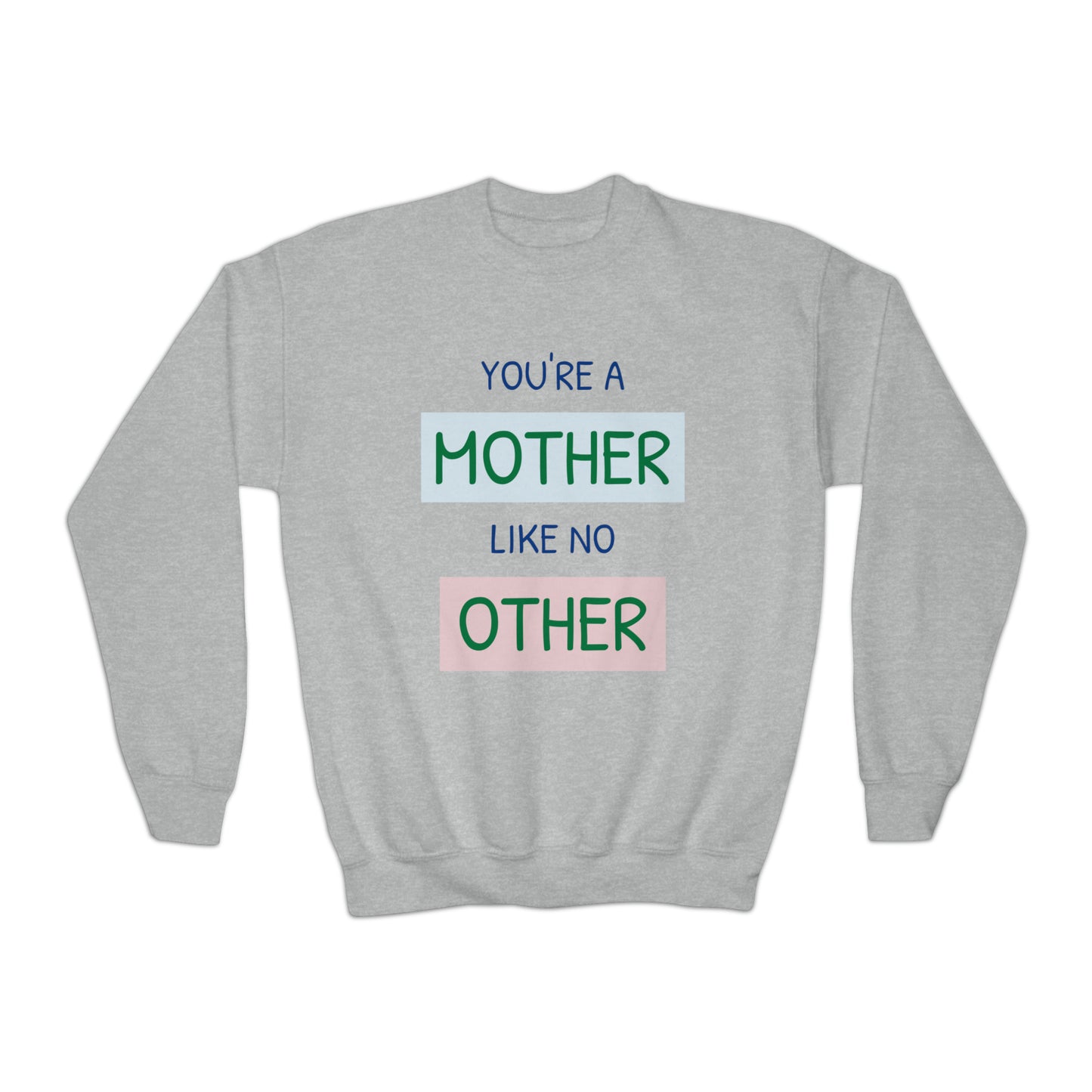 You're A Mother Like No Other Sweatshirt