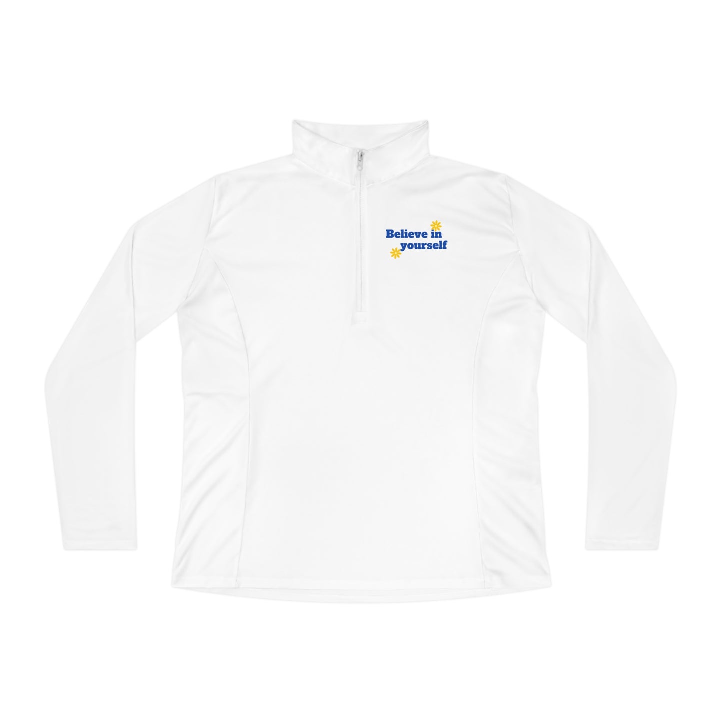 Believe In Yourself Ladies Quarter-Zip Pullover