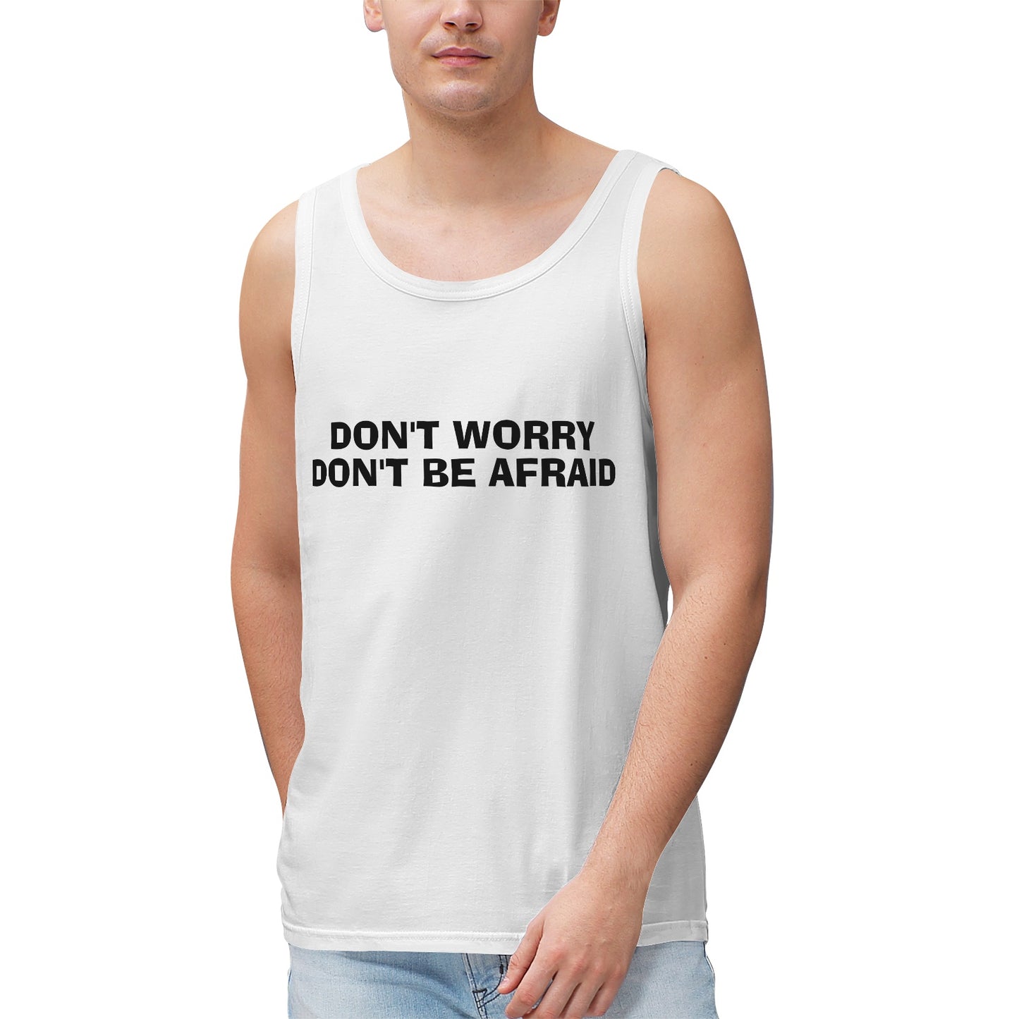 Don't Worry Don't Be Afraid Men's 100% Cotton Tank