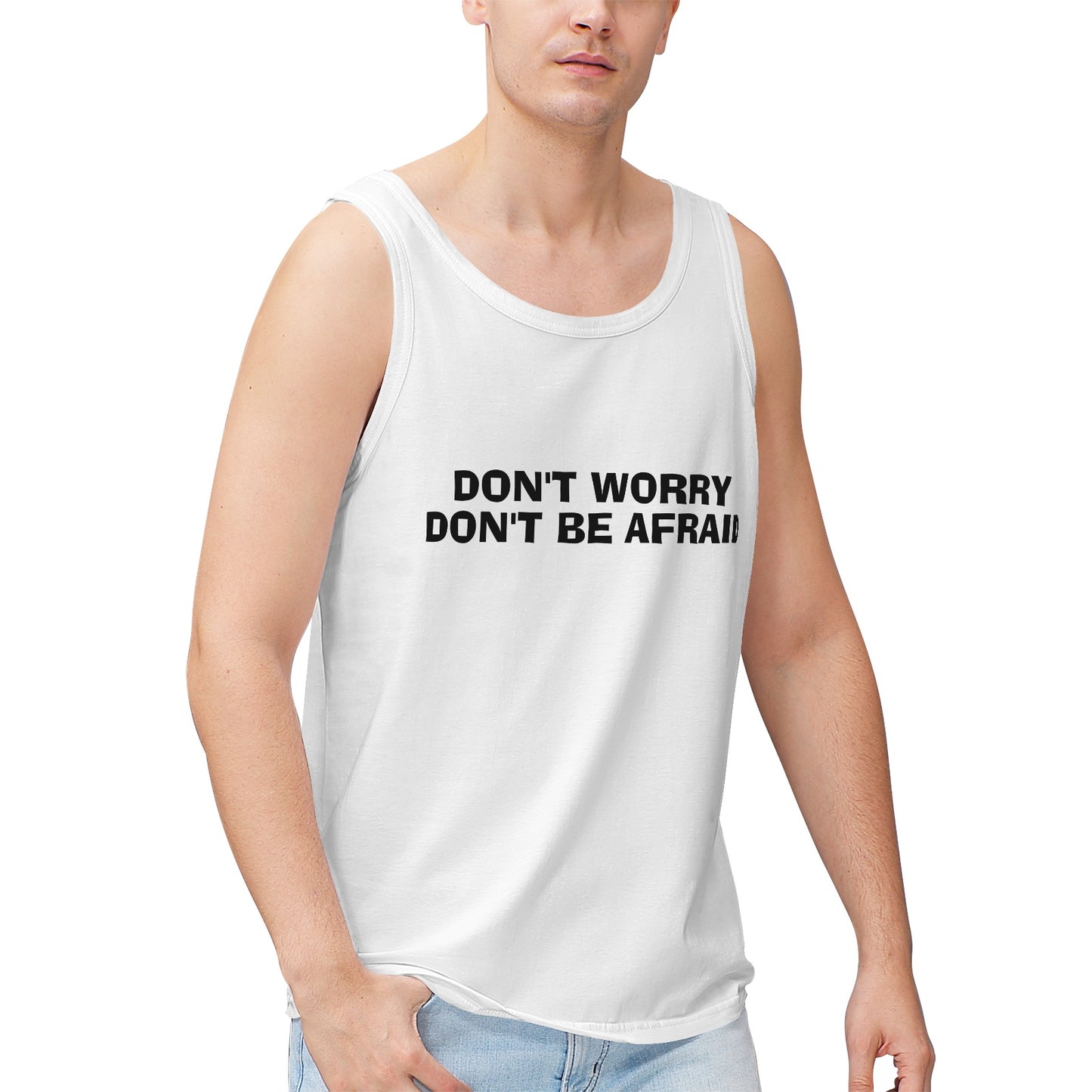 Don't Worry Don't Be Afraid Men's 100% Cotton Tank