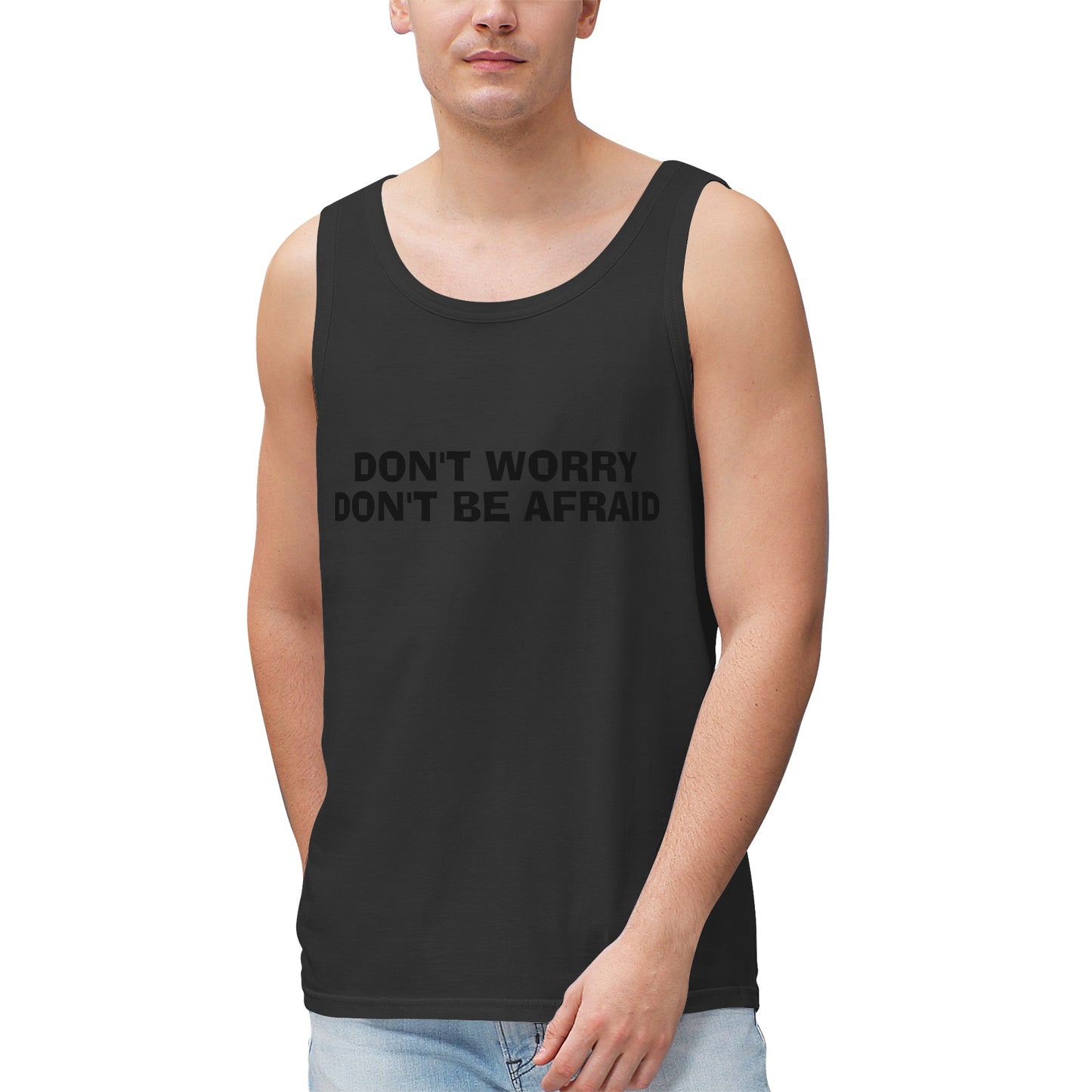 Don't Worry Don't Be Afraid Men's 100% Cotton Tank