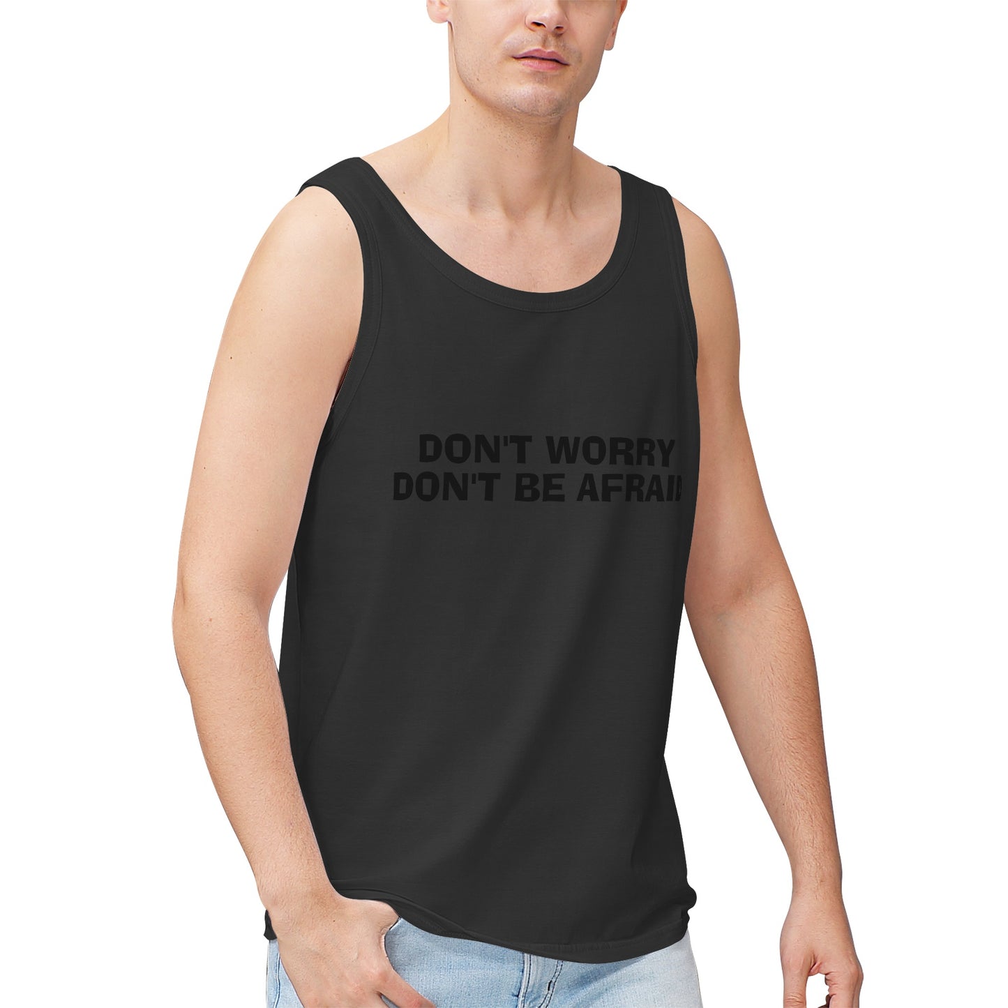 Don't Worry Don't Be Afraid Men's 100% Cotton Tank