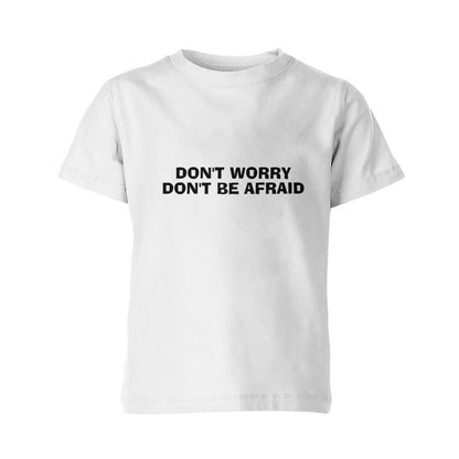 DON'T WORRY DON'T BE AFRAID  Kid's Crew Neck T-shirt