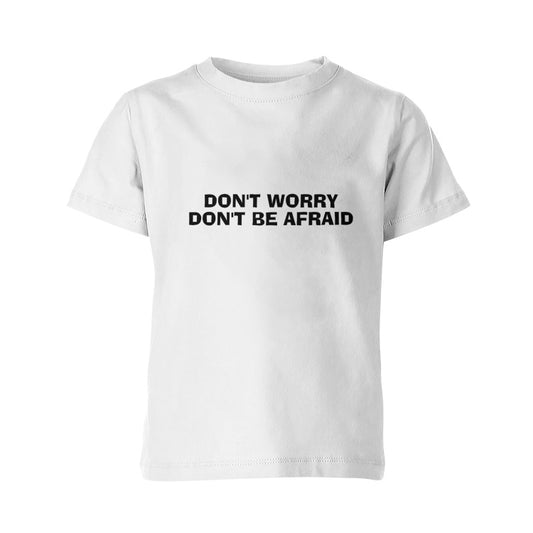 DON'T WORRY DON'T BE AFRAID  Kid's Crew Neck T-shirt